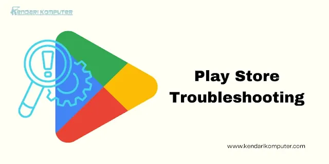 Play Store Troubleshooting